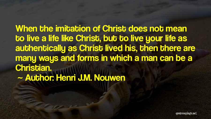 Imitation Of Christ Quotes By Henri J.M. Nouwen