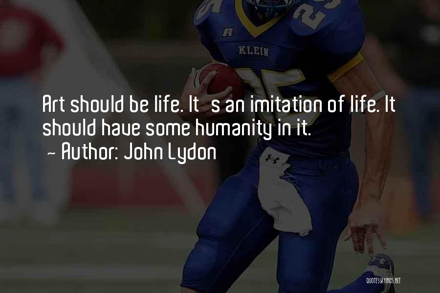 Imitation Of Life Quotes By John Lydon