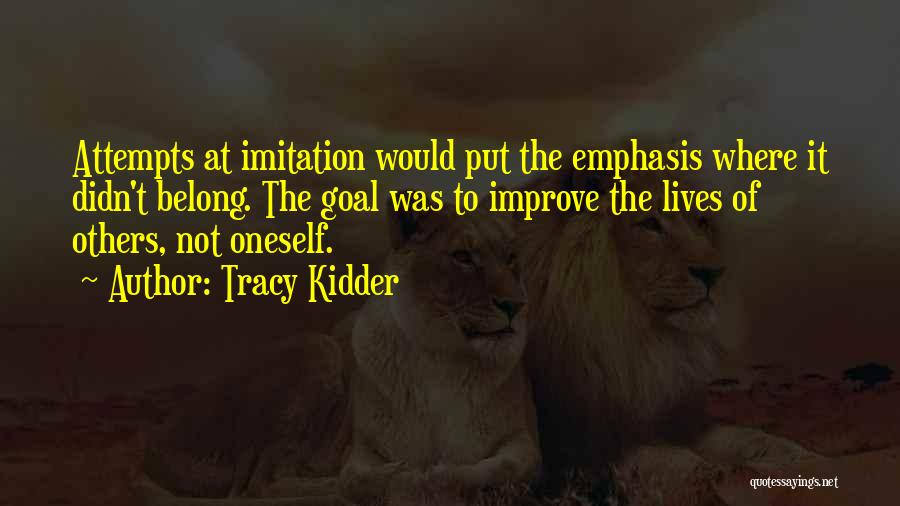Imitation Others Quotes By Tracy Kidder Imitation Others Quotes By Tracy Kidder