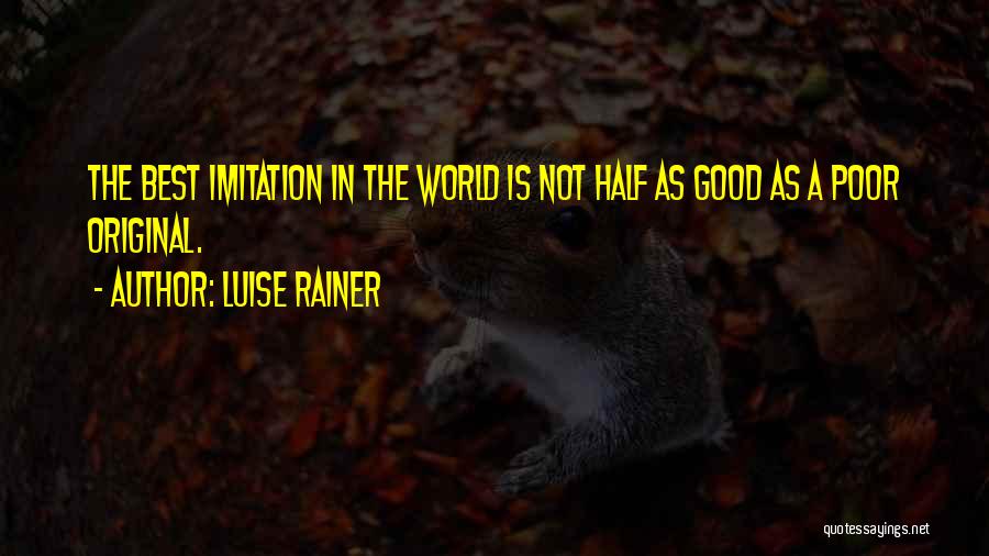 Imitation Quotes By Luise Rainer