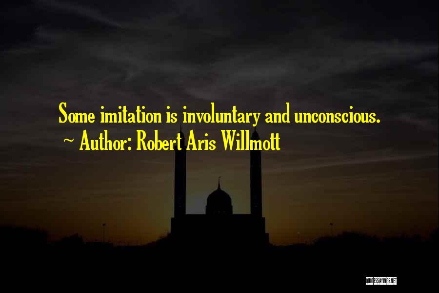 Imitation Quotes By Robert Aris Willmott