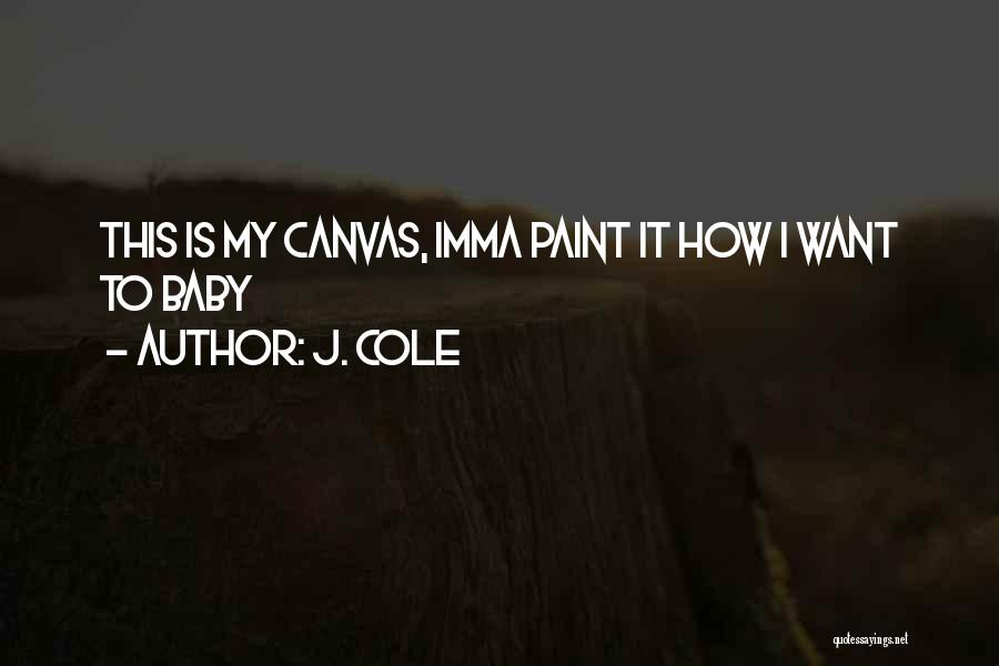 Imma Be Me Quotes By J. Cole