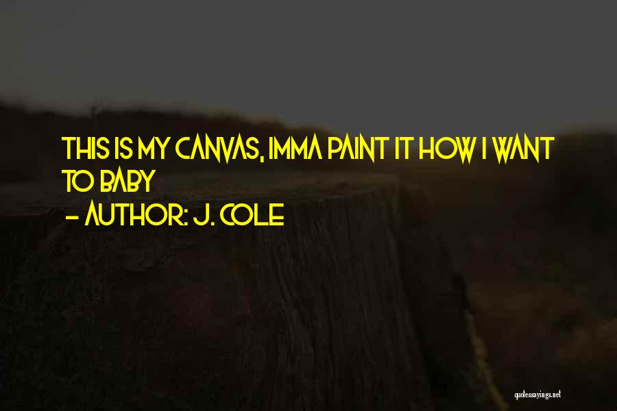 Imma Be Ok Quotes By J. Cole