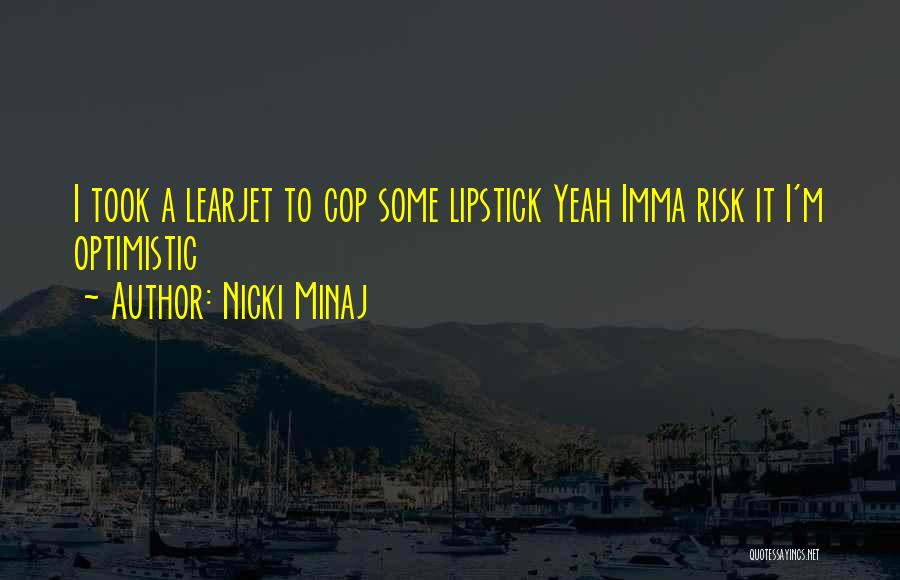 Imma Be Ok Quotes By Nicki Minaj