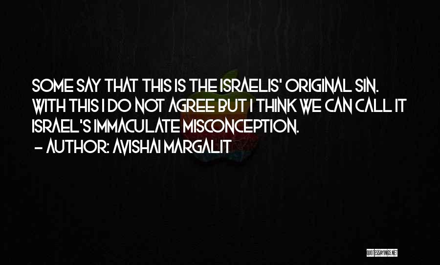 Immaculate Misconception Quotes By Avishai Margalit