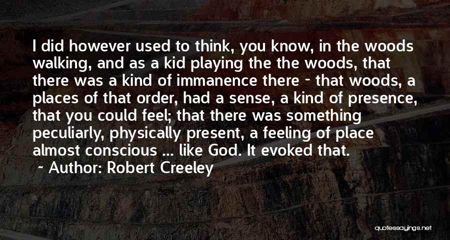 Immanence God Quotes By Robert Creeley