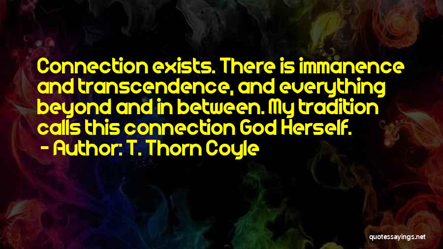 Immanence God Quotes By T. Thorn Coyle