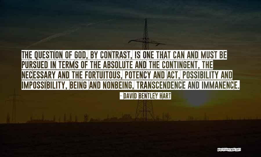 Immanence Vs Transcendence Quotes By David Bentley Hart Immanence Vs Transcendence Quotes By David Bentley Hart