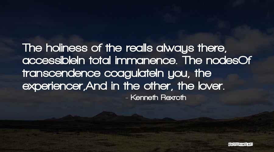 Immanence Vs Transcendence Quotes By Kenneth Rexroth Immanence Vs Transcendence Quotes By Kenneth Rexroth