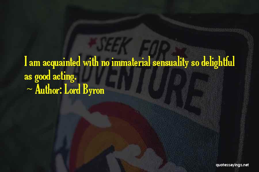 Immaterial Quotes By Lord Byron