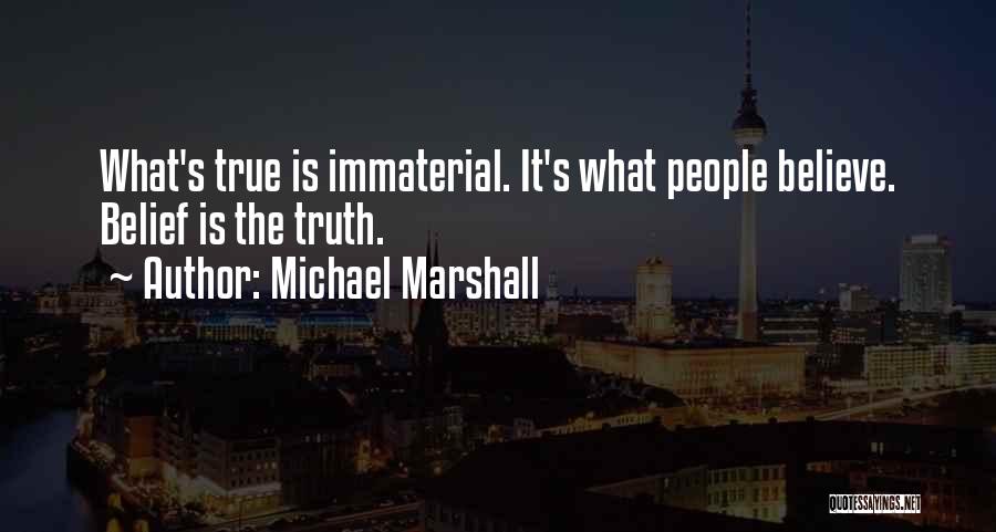 Immaterial Quotes By Michael Marshall