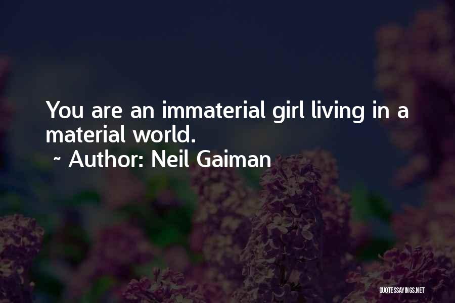 Immaterial Quotes By Neil Gaiman