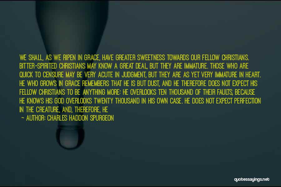 Immature And Mature Quotes By Charles Haddon Spurgeon