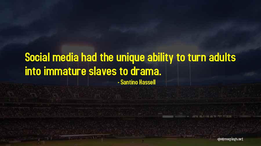 Immature Drama Quotes By Santino Hassell Immature Drama Quotes By Santino Hassell