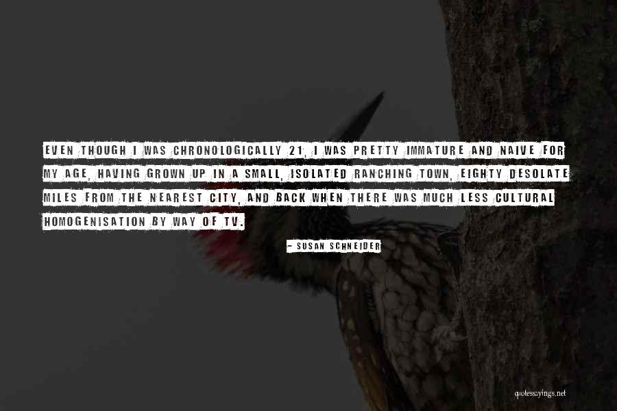 Immature Grown Up Quotes By Susan Schneider Immature Grown Up Quotes By Susan Schneider