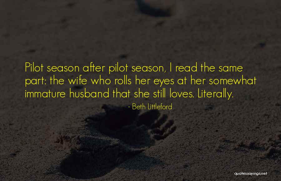 Immature Husband Quotes By Beth Littleford Immature Husband Quotes By Beth Littleford