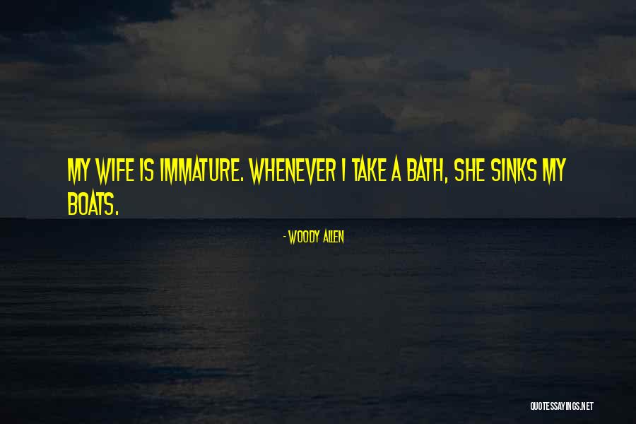 Immature Wife Quotes By Woody Allen Immature Wife Quotes By Woody Allen