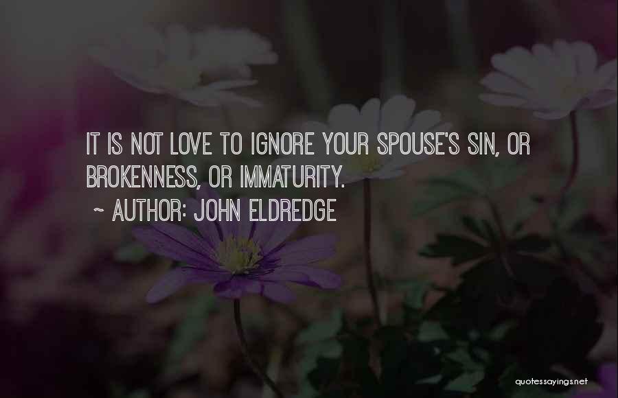 Immaturity And Love Quotes By John Eldredge