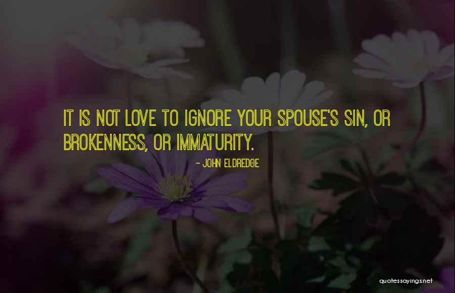 Immaturity In Love Quotes By John Eldredge