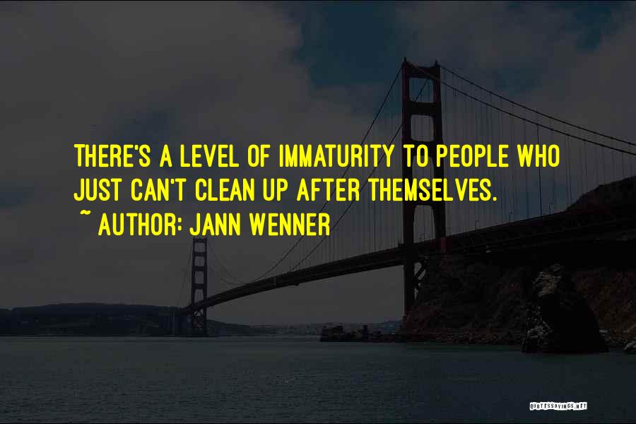 Immaturity Level Quotes By Jann Wenner