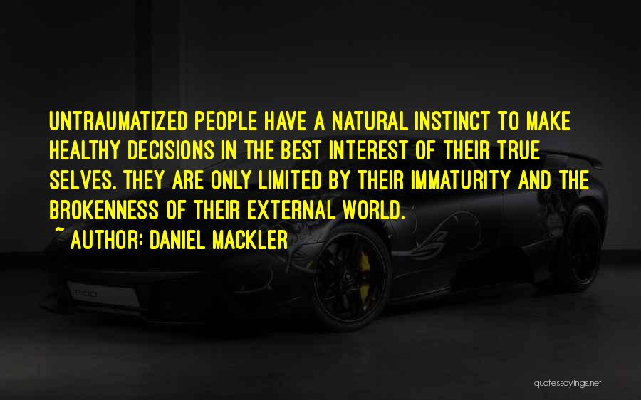 Immaturity Quotes By Daniel Mackler