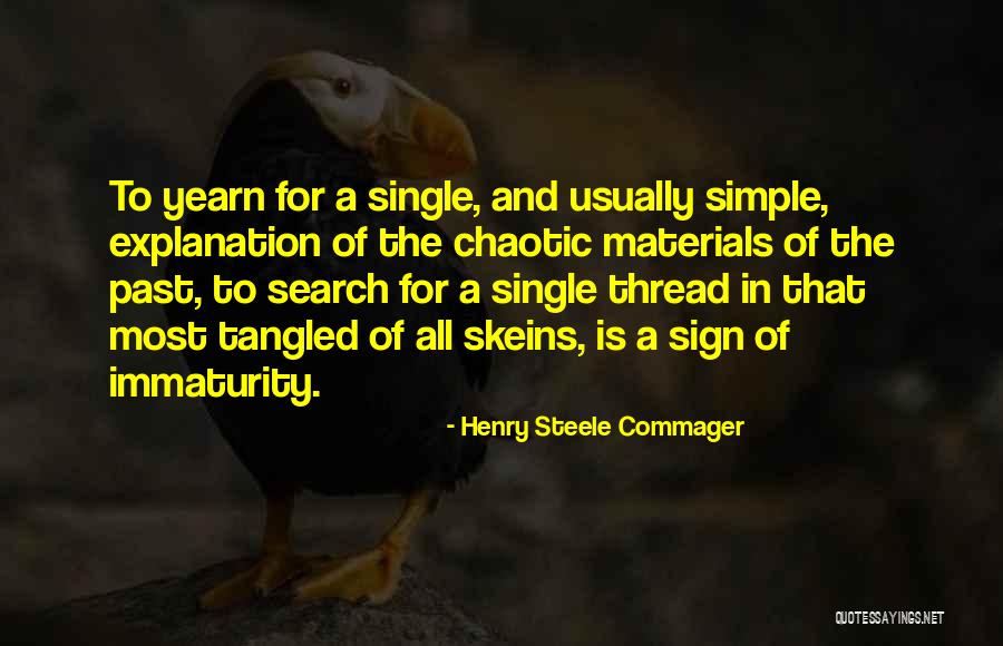 Immaturity Quotes By Henry Steele Commager Immaturity Quotes By Henry Steele Commager