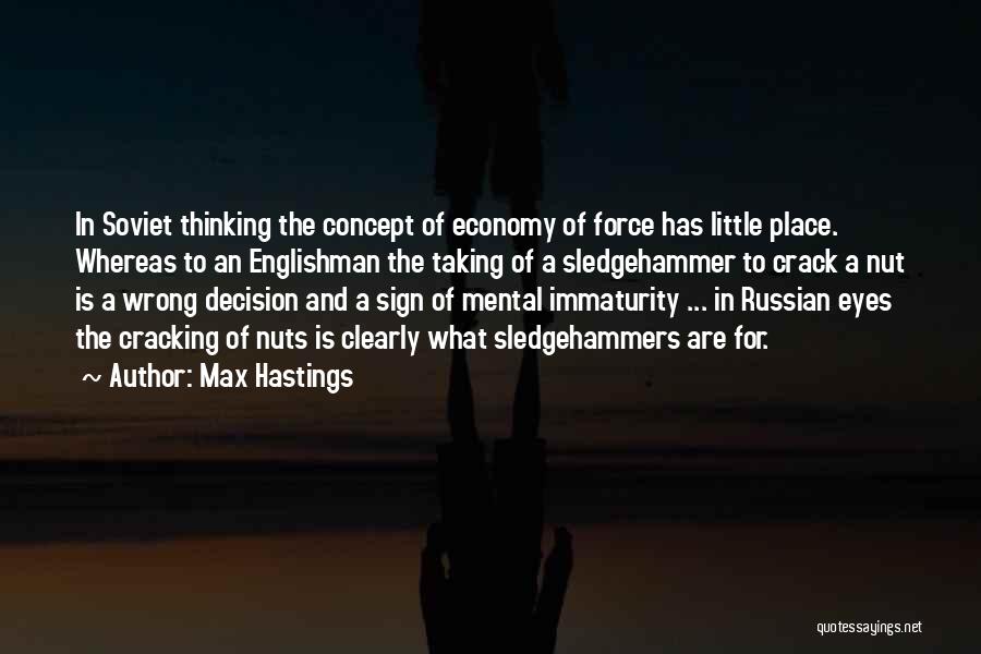Immaturity Quotes By Max Hastings