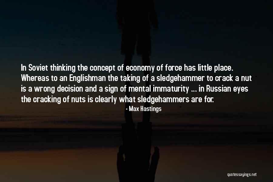 Immaturity Quotes By Max Hastings