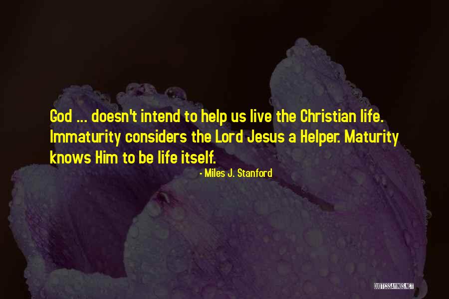 Immaturity Quotes By Miles J. Stanford Immaturity Quotes By Miles J. Stanford