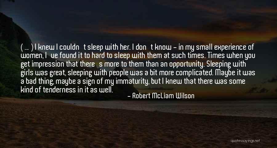 Immaturity Quotes By Robert McLiam Wilson Immaturity Quotes By Robert McLiam Wilson