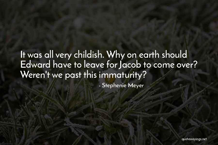 Immaturity Quotes By Stephenie Meyer Immaturity Quotes By Stephenie Meyer