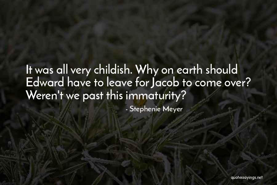 Immaturity Quotes By Stephenie Meyer