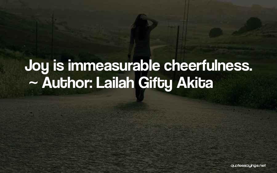 Immeasurable Happiness Quotes By Lailah Gifty Akita