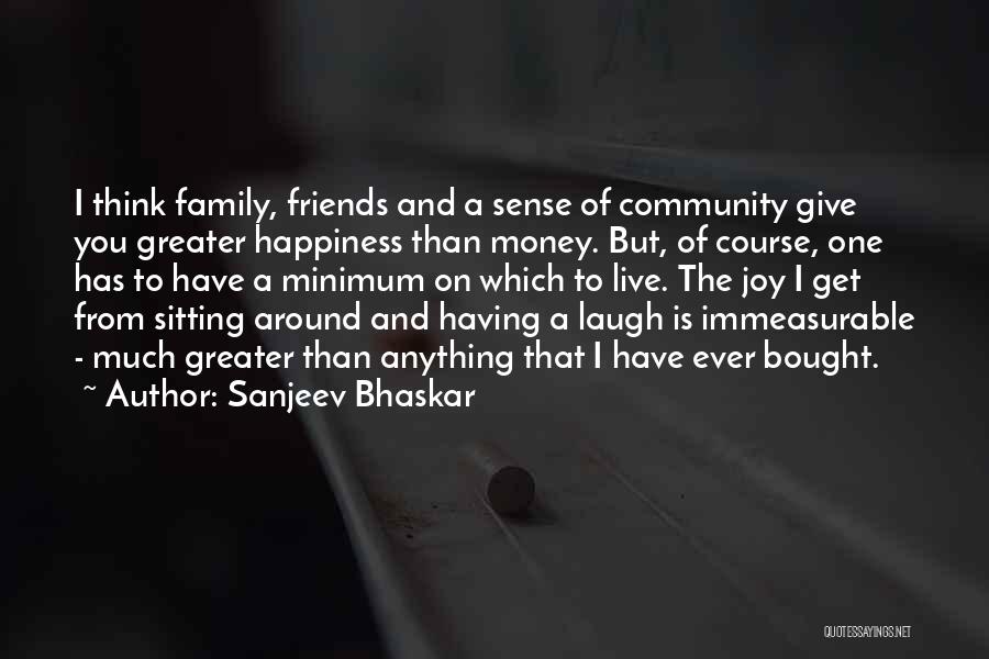 Immeasurable Happiness Quotes By Sanjeev Bhaskar