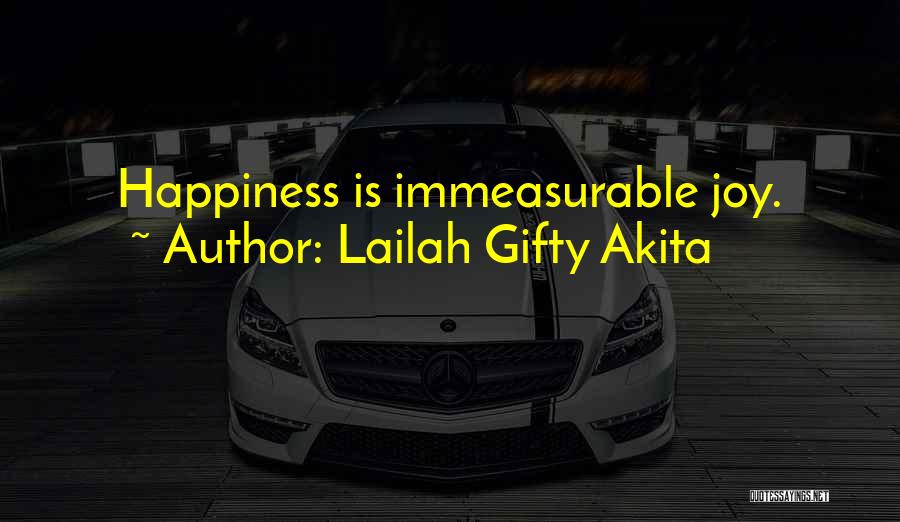 Immeasurable Joy Quotes By Lailah Gifty Akita