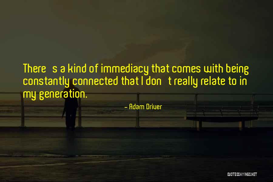 Immediacy Quotes By Adam Driver
