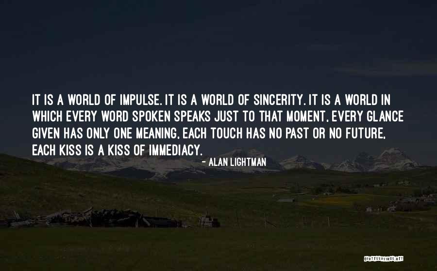 Immediacy Quotes By Alan Lightman