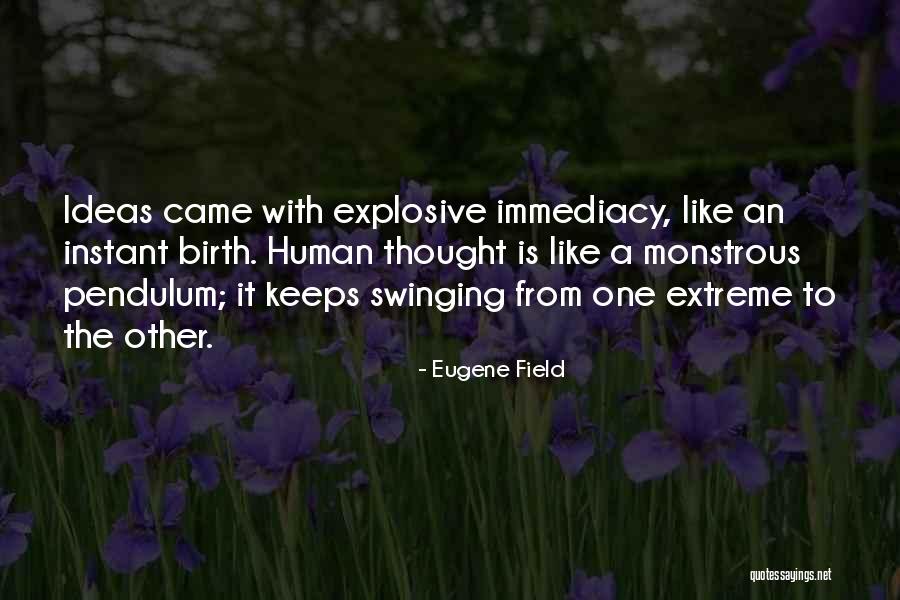 Immediacy Quotes By Eugene Field