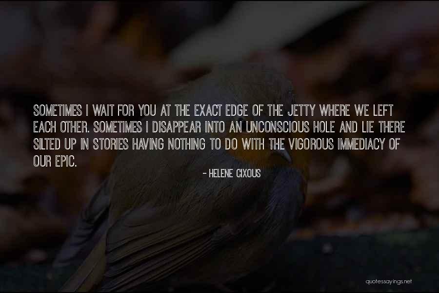 Immediacy Quotes By Helene Cixous