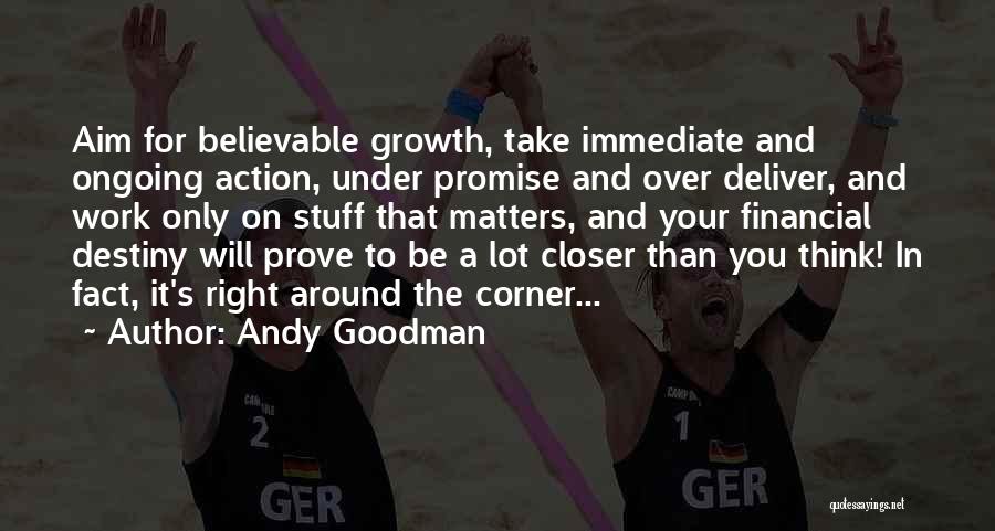 Immediate Action Quotes By Andy Goodman