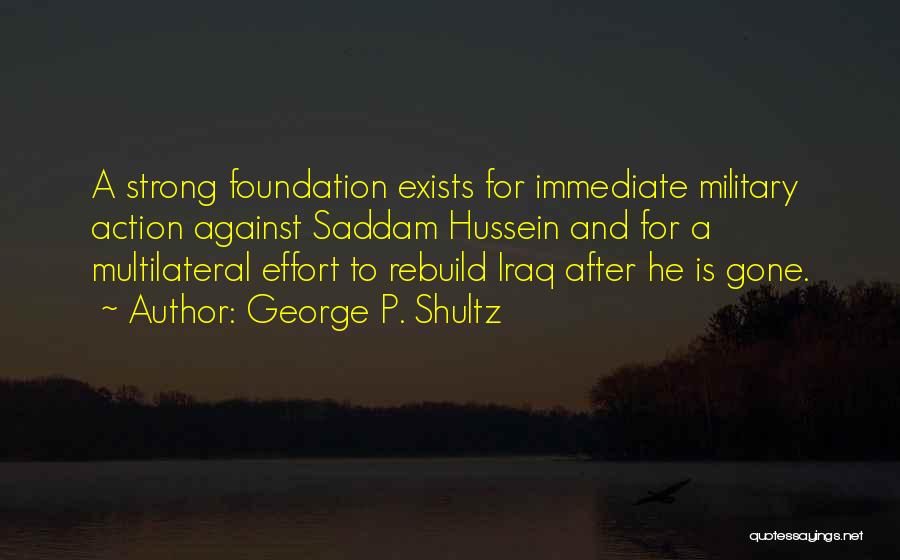 Immediate Action Quotes By George P. Shultz