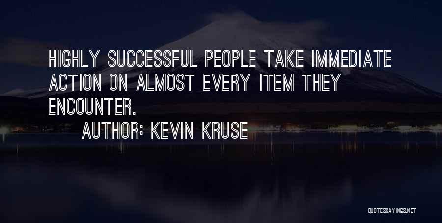 Immediate Action Quotes By Kevin Kruse