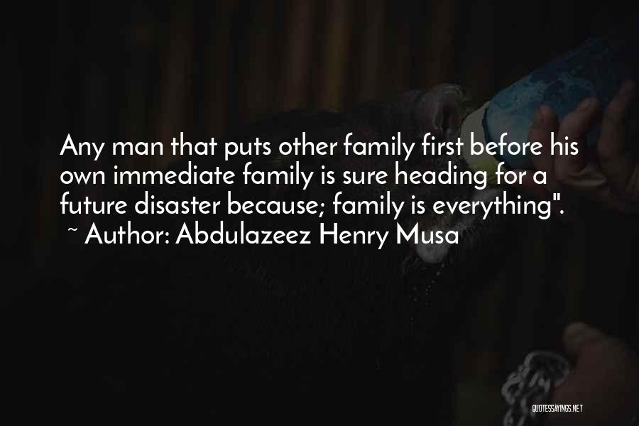 Immediate Family Quotes By Abdulazeez Henry Musa