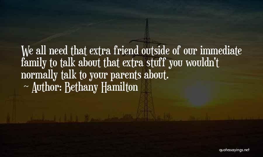 Immediate Family Quotes By Bethany Hamilton