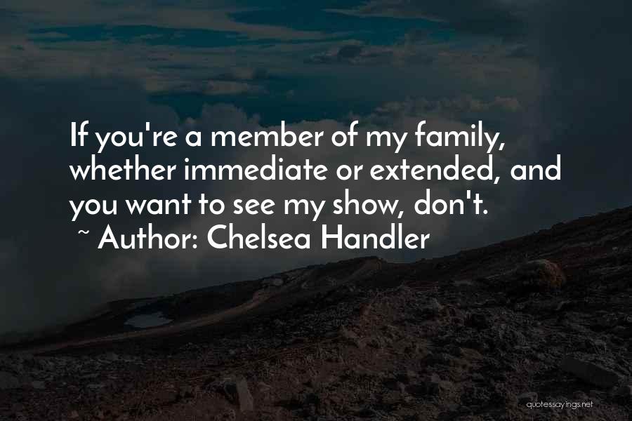 Immediate Family Quotes By Chelsea Handler