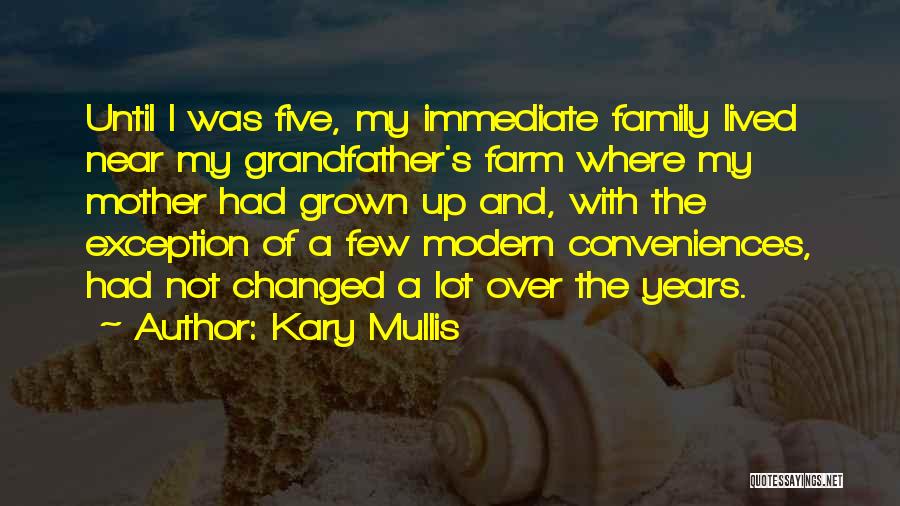 Immediate Family Quotes By Kary Mullis