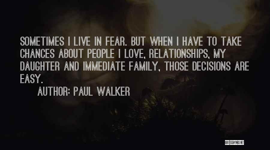 Immediate Family Quotes By Paul Walker