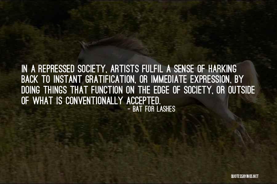 Immediate Gratification Quotes By Bat For Lashes Immediate Gratification Quotes By Bat For Lashes