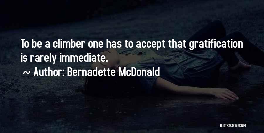 Immediate Gratification Quotes By Bernadette McDonald