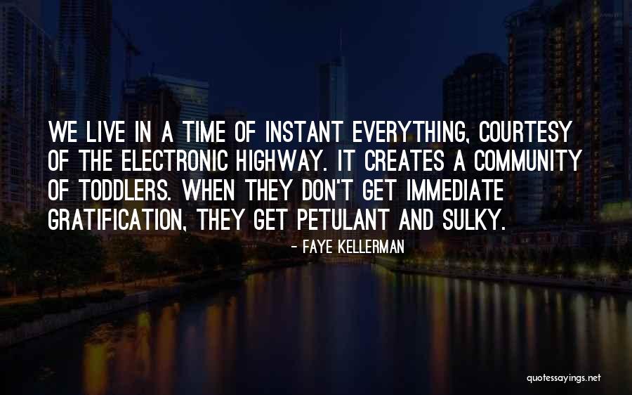 Immediate Gratification Quotes By Faye Kellerman Immediate Gratification Quotes By Faye Kellerman